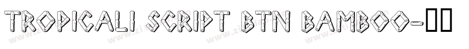 Tropicali Script BTN Bamboo字体转换